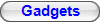 Gadgets