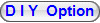 D I Y Options