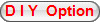 D I Y Options