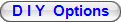D I Y Options